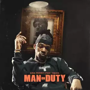 King Perryy - “Man On Duty” ft. Timaya